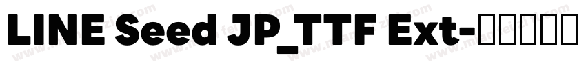 LINE Seed JP_TTF Ext字体转换